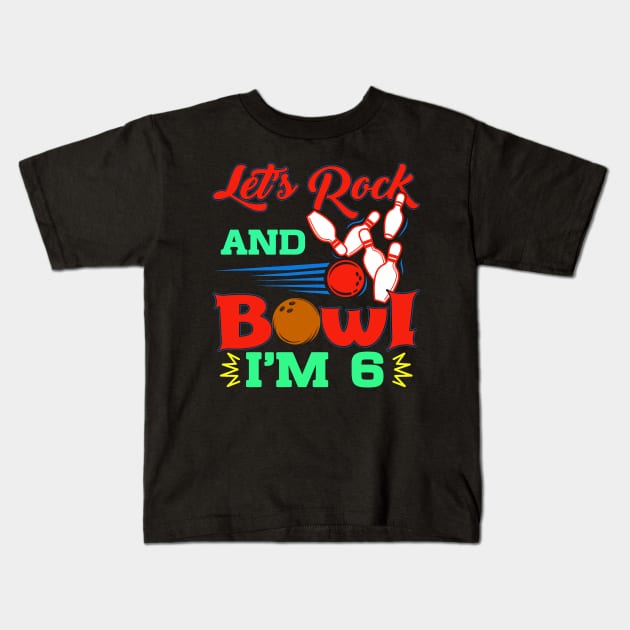 Kids Bowling Birthday TShirt 6 Year Old Party Let's Rock And Bowl Kids T-Shirt by GillTee